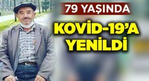 79 yaşında koronavirüse yenildi