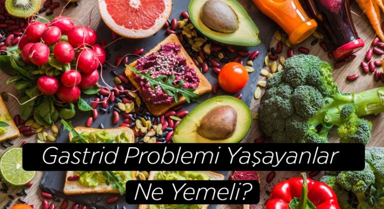 Gastrid Problemi Yaşayanlar Ne Yemeli?