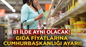 Gıda fiyatlarına Cumhurbaşkanı ayarı.. 81 ilde aynı olacak!