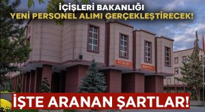 İçişleri Bakanlığı 1772 personel alımı yapacak.. İşte başvuru şartları!