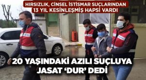 20 yaşındaki azılı suçluya JASAT ‘dur’ dedi