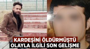 Kardeşini bıçakla öldüren ağabey tutuklandı