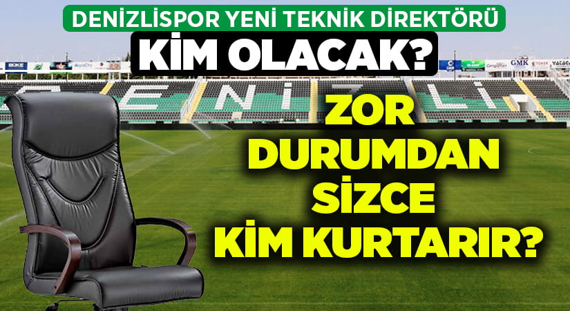 Denizlispor’un teknik direktörü kim olacak?