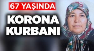 67 yaşındaki kadın korona kurbanı