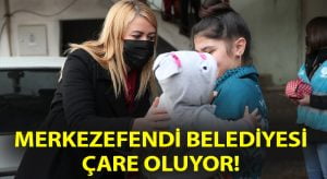 Merkezefendi Belediyesi çare oluyor!