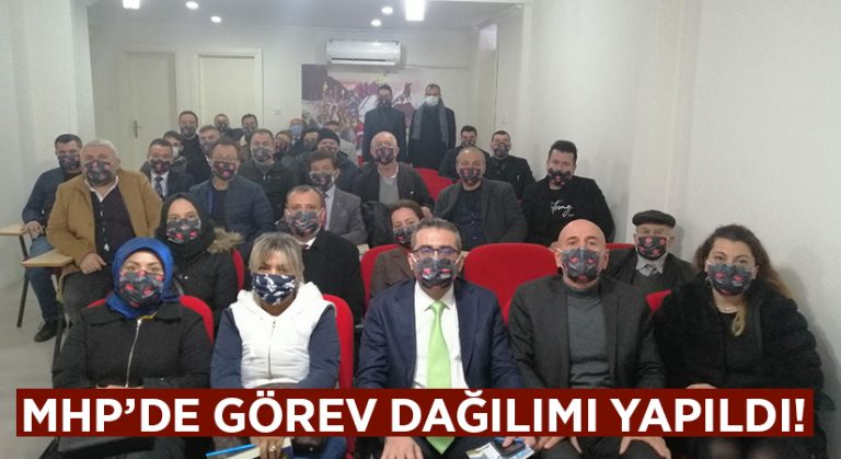 MHP’de görev dağılımı yapıldı