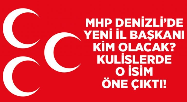 MHP Denizli’nin yeni il başkanı kim olacak? O isim öne çıkıyor!