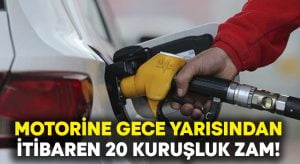 Motorine 20 kuruşluk zam bekleniyor!