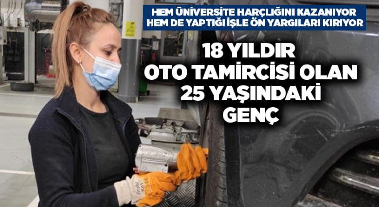 Genç kız 7 yaşında çıraklıkla başladı, 18 yıldır oto tamirciliği yapıyor