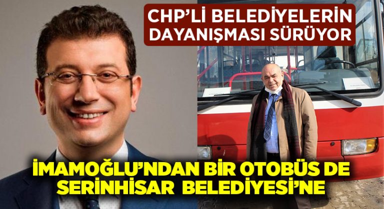 İmamoğlu’ndan bir otobüs de Serinhisar’a