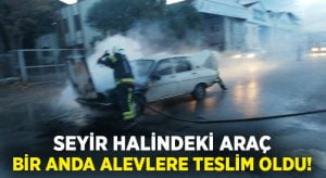 Seyir halindeki araç bir anda alevlere teslim oldu!