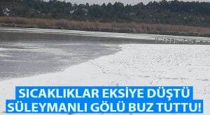 Sıcaklıklar eskiye düştü.. Süleymanlı Gölü buz tuttu!