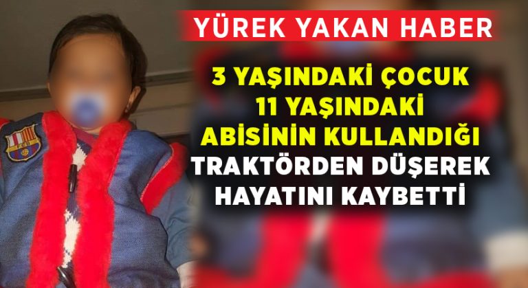 Abisinin kullandığı traktörden düşen çocuk hayatını kaybetti