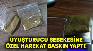 Uyuşturucu şebekesine Özel harekat timleri baskın yaptı!