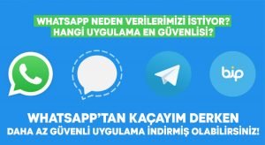 Whatsapp’ten kaçayım derken daha az güvenlikli uygulamaları indirmiş olabilirsiniz!