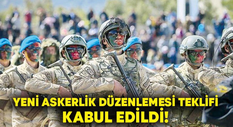 Yeni askerlik düzenlemesi teklifi kabul edildi