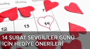 14 Şubat Sevgililer Gününde Sevgilinize Alabileceğiniz Hediye Önerileri