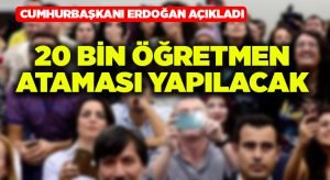 20 bin öğretmen ataması yapılacak