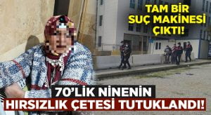 70’lik ninenin hırsızlık çetesi tutuklandı!