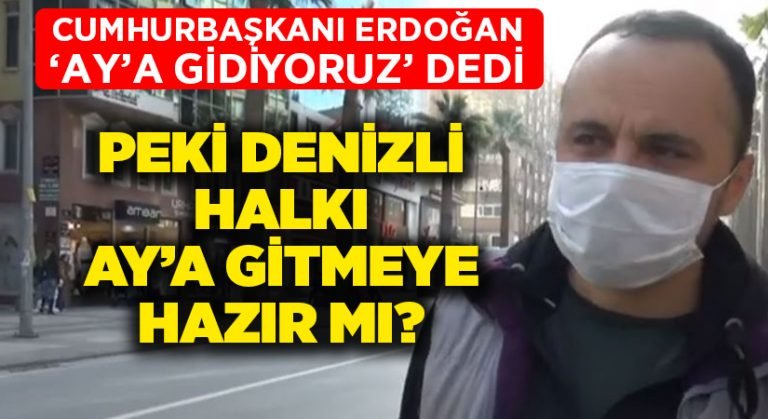 Denizli halkı Ay’a gitmeye hazır mı?