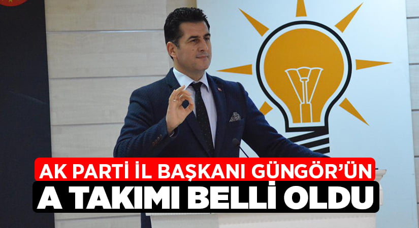 İşte Başkan Güngör’ün A takımı