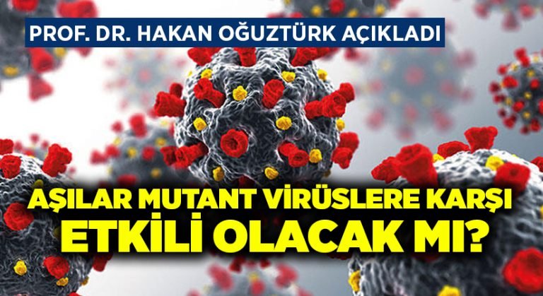 Aşılar mutant virüslere karşı etkili olacak mı?