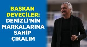 Başkan Deveciler: Denizli’nin markalarına sahip çıkalım