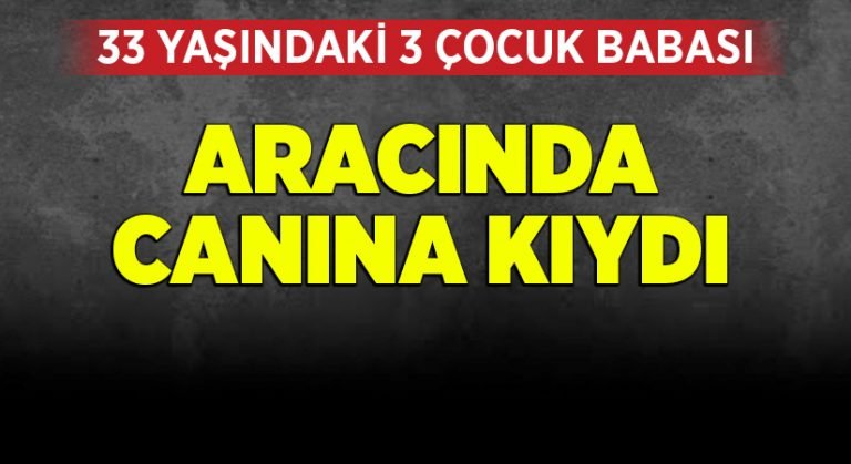 33 yaşındaki adam canına kıydı