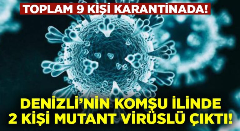 Denizli’nin komşu ilinde mutasyonlu virüs paniği!