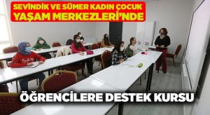 Sevindik Ve Sümer Kadın Çocuk Yaşam Merkezleri’nde Öğrencilere Destek Kursu