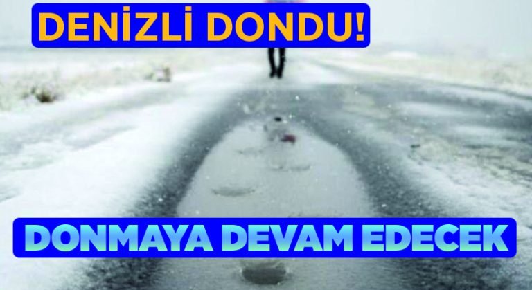 Denizli dondu! Donmaya devam edecek