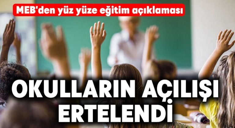 MEB’den yüz yüze eğitim açıklaması.. Okulların açılışı ertelendi