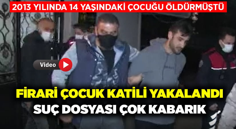 Denizli’de firari çocuk katili yakalandı