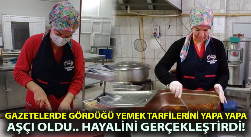 Gazetelerde gördüğü yemekleri yapa yapa aşçı oldu.. Hayalini gerçekleştirdi!