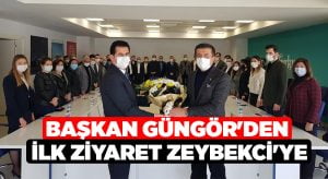 Güngör’den ilk ziyaret Zeybekci’ye