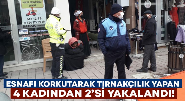 İlçe merkezinde tırnakçılık yapmaya çalışan 4 kadından 2’si yakalandı!