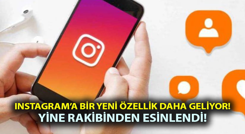 Instagram’a bir yeni özellik daha geliyor!