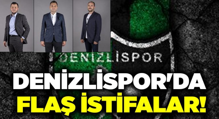 Denizlispor’da flaş istifalar!