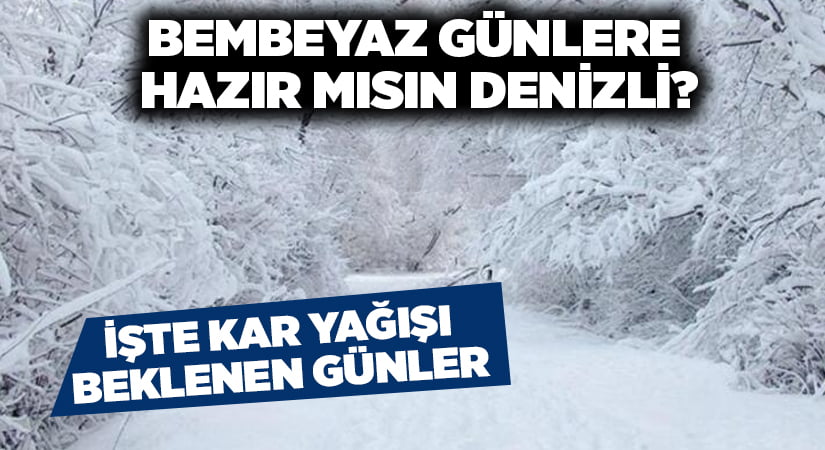 Denizli yeni haftada bembeyaz günler geçirecek