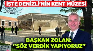 İşte Denizli’nin Kent Müzesi