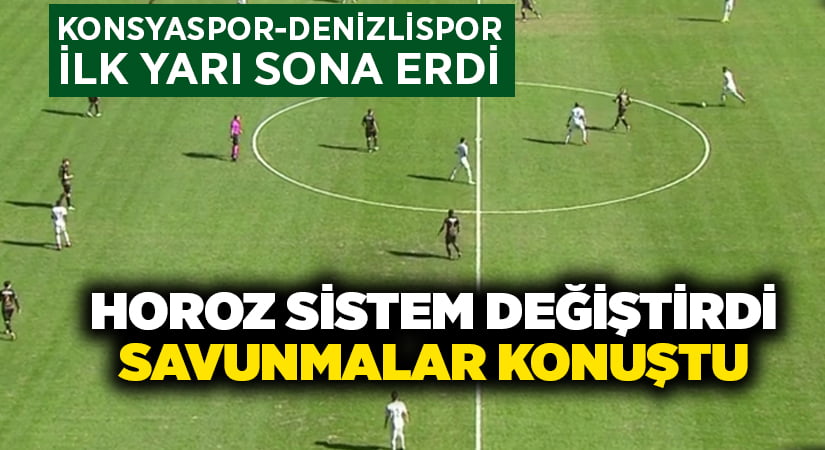 Konyaspor-Denizlispor ilk yarı sona erdi