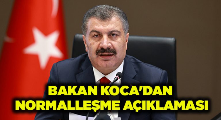 Bakan Koca’dan normalleşme açıklaması