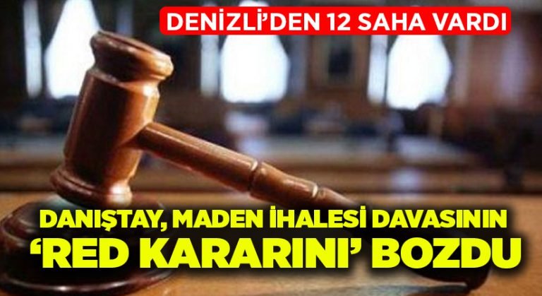 Danıştay, maden ihalesi davasının reddi kararını bozdu