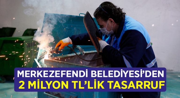 Merkezefendi Belediyesi’den 2 Milyon TL’lik Tasarruf