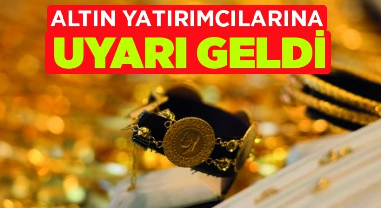 Altın yatırımcılarına uyarı geldi