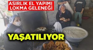 Asırlık el yapımı lokma geleneği yaşatılıyor