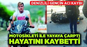 24 yaşındaki Denizlili genç motor kazasında hayatını kaybetti