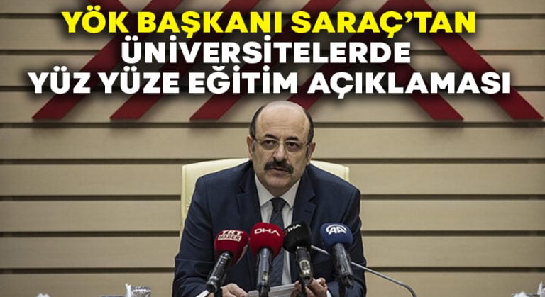 YÖK Başkanı’ndan Üniversitelerde Yüz yüze eğitim açıklaması!