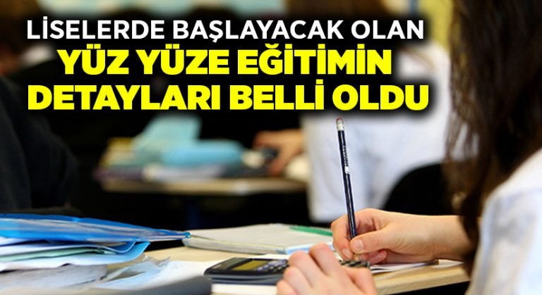 Liselerde başlayacak olan yüz yüze eğitimin detayları belli oldu