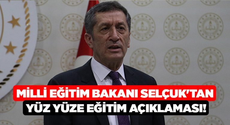 Milli Eğitim Bakanı Selçuk’tan yüz yüze eğitim açıklaması!